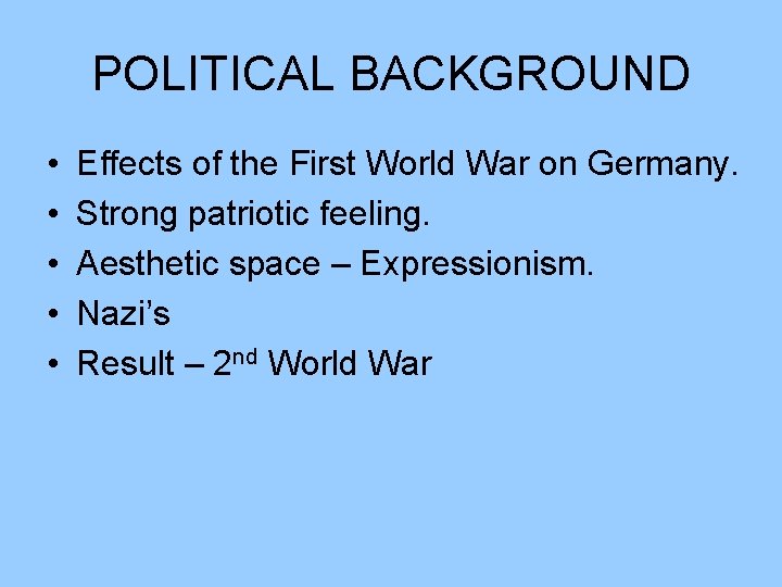 POLITICAL BACKGROUND • • • Effects of the First World War on Germany. Strong