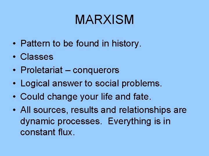 MARXISM • • • Pattern to be found in history. Classes Proletariat – conquerors
