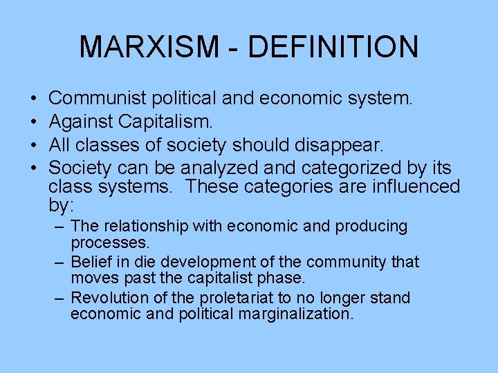 MARXISM - DEFINITION • • Communist political and economic system. Against Capitalism. All classes