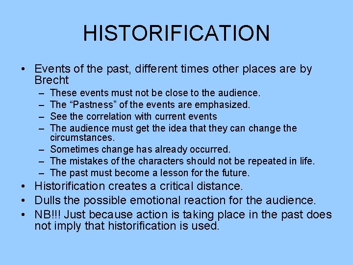 HISTORIFICATION • Events of the past, different times other places are by Brecht –
