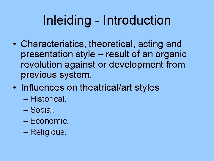Inleiding - Introduction • Characteristics, theoretical, acting and presentation style – result of an