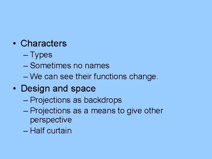  • Characters – Types – Sometimes no names – We can see their