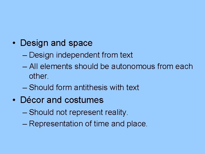  • Design and space – Design independent from text – All elements should