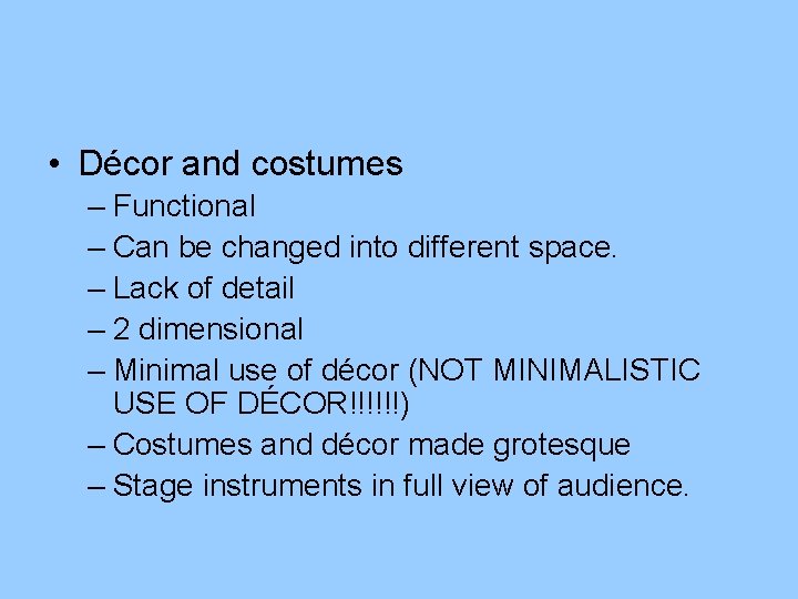  • Décor and costumes – Functional – Can be changed into different space.