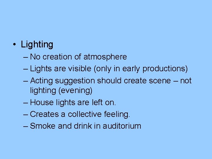  • Lighting – No creation of atmosphere – Lights are visible (only in