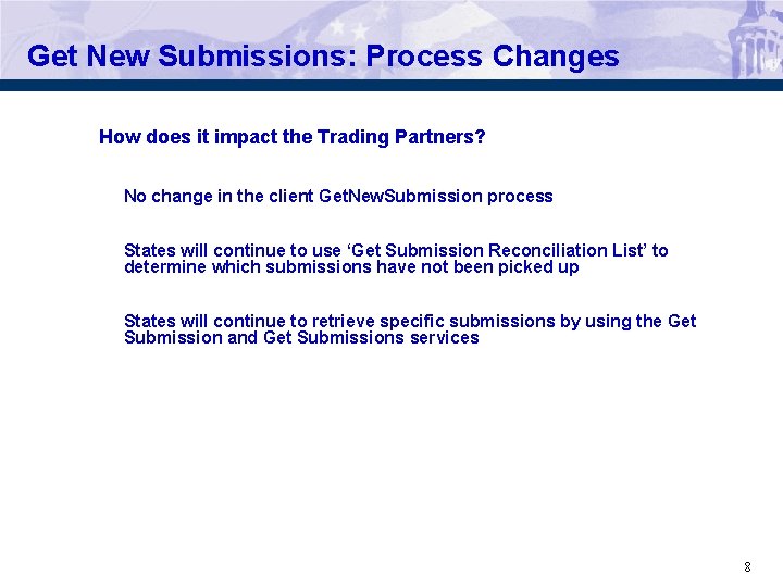 Get New Submissions: Process Changes q How does it impact the Trading Partners? ØNo