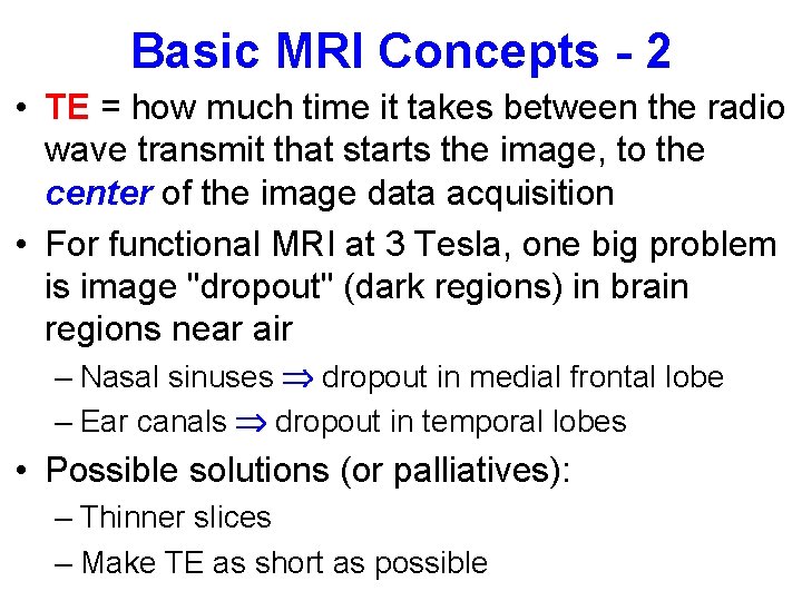 Basic MRI Concepts - 2 • TE = how much time it takes between