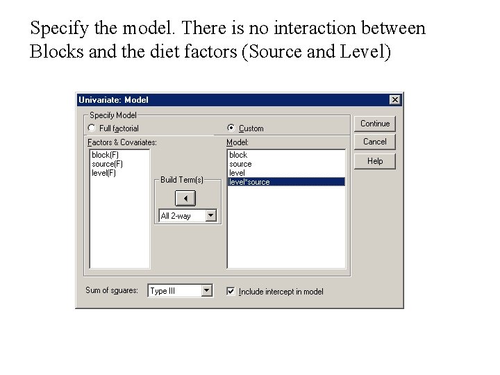 Specify the model. There is no interaction between Blocks and the diet factors (Source