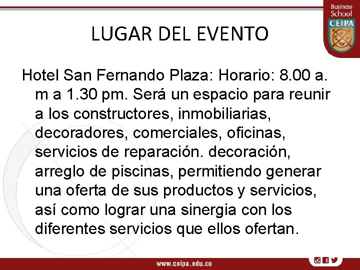 LUGAR DEL EVENTO Hotel San Fernando Plaza: Horario: 8. 00 a. m a 1.
