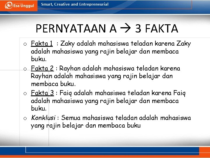 PERNYATAAN A 3 FAKTA o Fakta 1 : Zaky adalah mahasiswa teladan karena Zaky