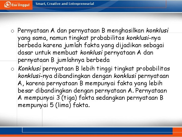 o Pernyataan A dan pernyataan B menghasilkan konklusi yang sama, namun tingkat probabilitas konklusi-nya