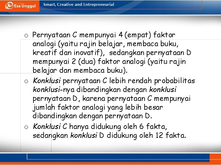 o Pernyataan C mempunyai 4 (empat) faktor analogi (yaitu rajin belajar, membaca buku, kreatif