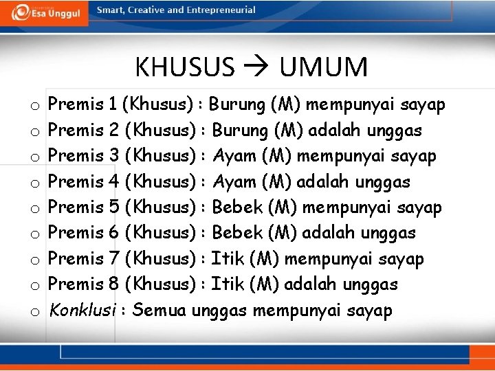 KHUSUS UMUM o o o o o Premis 1 (Khusus) : Burung (M) mempunyai