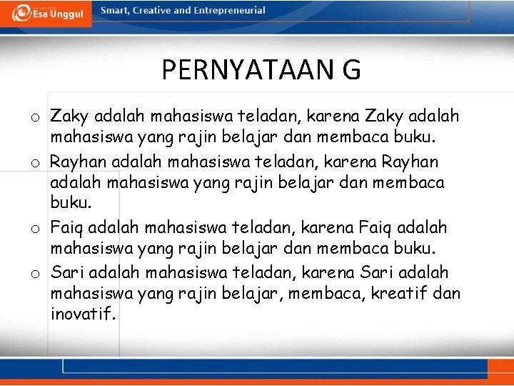 PERNYATAAN G o Zaky adalah mahasiswa teladan, karena Zaky adalah mahasiswa yang rajin belajar