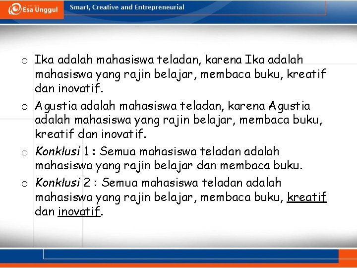 o Ika adalah mahasiswa teladan, karena Ika adalah mahasiswa yang rajin belajar, membaca buku,