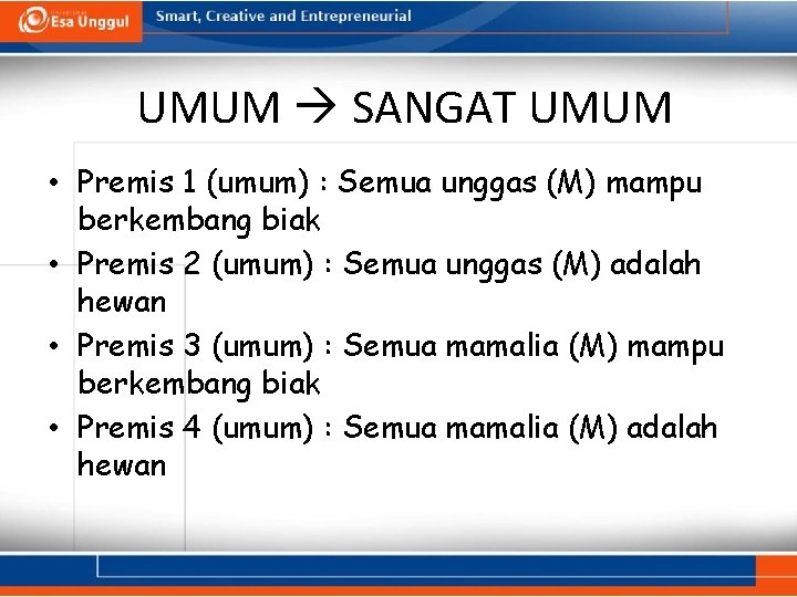 UMUM SANGAT UMUM • Premis 1 (umum) : Semua unggas (M) mampu berkembang biak