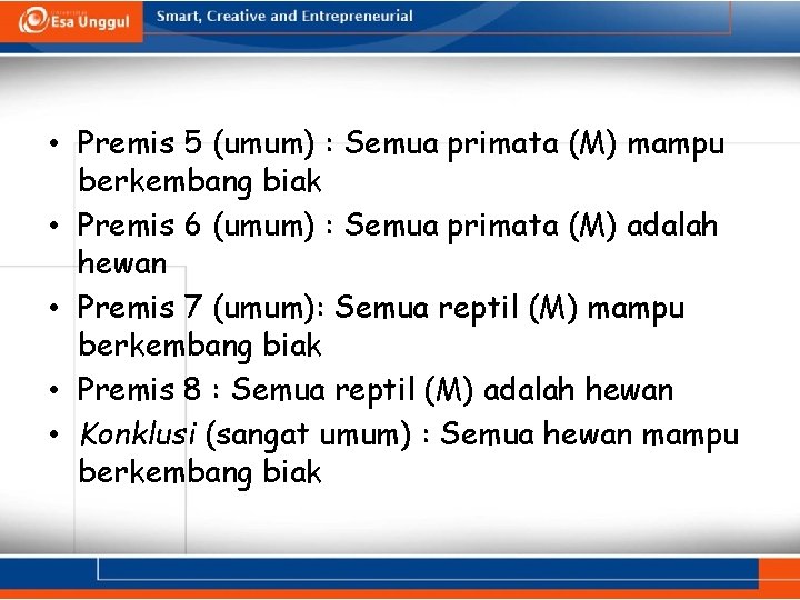  • Premis 5 (umum) : Semua primata (M) mampu berkembang biak • Premis