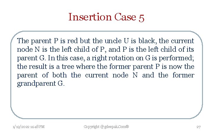 Insertion Case 5 The parent P is red but the uncle U is black,