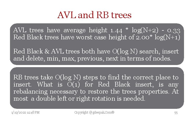 AVL and RB trees AVL trees have average height 1. 44 * log(N+2) -