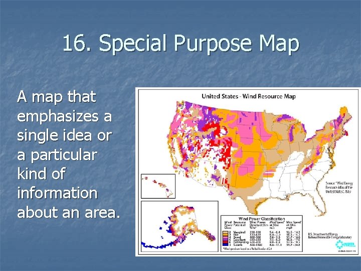 16. Special Purpose Map A map that emphasizes a single idea or a particular