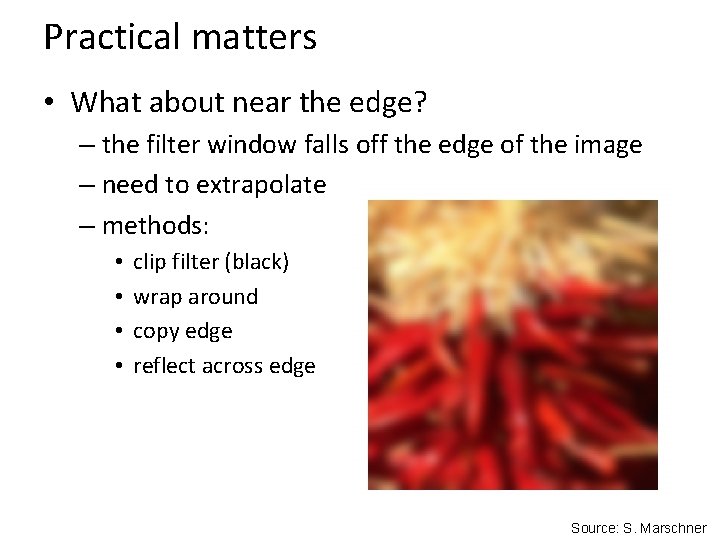 Practical matters • What about near the edge? – the filter window falls off