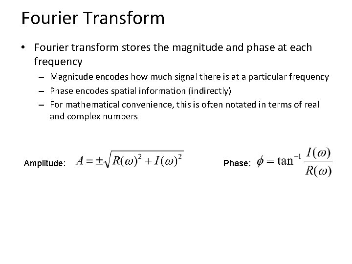 Fourier Transform • Fourier transform stores the magnitude and phase at each frequency –