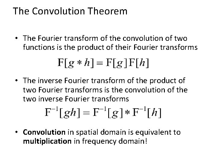 The Convolution Theorem • The Fourier transform of the convolution of two functions is