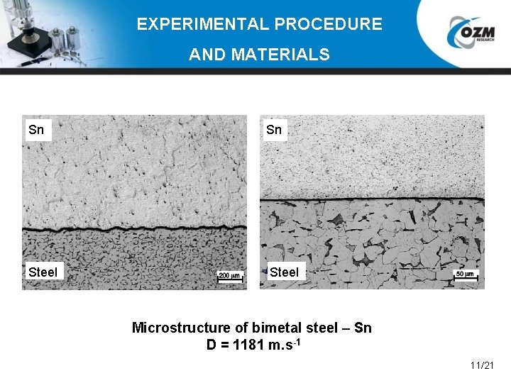EXPERIMENTAL PROCEDURE AND MATERIALS Sn Steel Microstructure of bimetal steel – Sn D =
