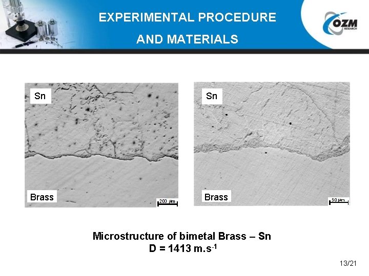 EXPERIMENTAL PROCEDURE AND MATERIALS Sn Brass Microstructure of bimetal Brass – Sn D =