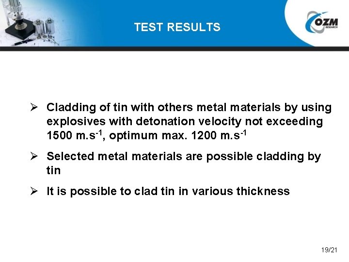 TEST RESULTS Ø Cladding of tin with others metal materials by using explosives with