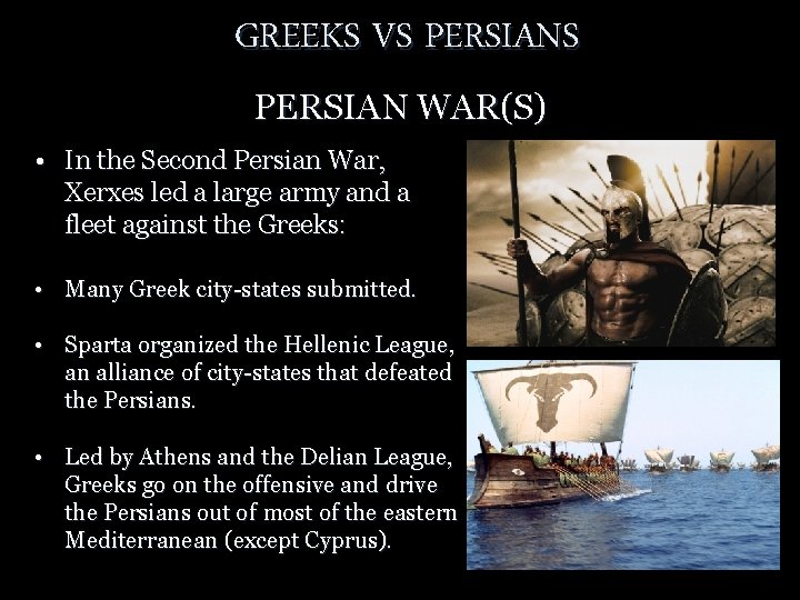 GREEKS VS PERSIAN WAR(S) • In the Second Persian War, Xerxes led a large