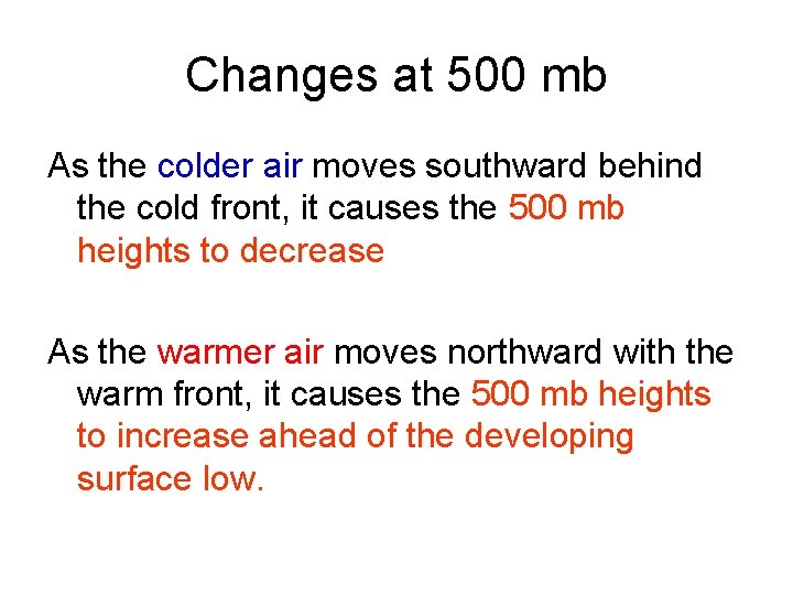 Changes at 500 mb As the colder air moves southward behind the cold front,