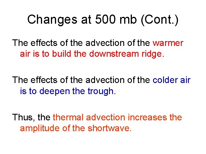 Changes at 500 mb (Cont. ) The effects of the advection of the warmer