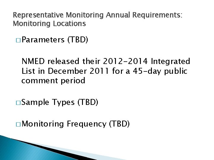 Representative Monitoring Annual Requirements: Monitoring Locations � Parameters (TBD) NMED released their 2012 -2014 Representative Monitoring Annual Requirements: Monitoring Locations � Parameters (TBD) NMED released their 2012 -2014