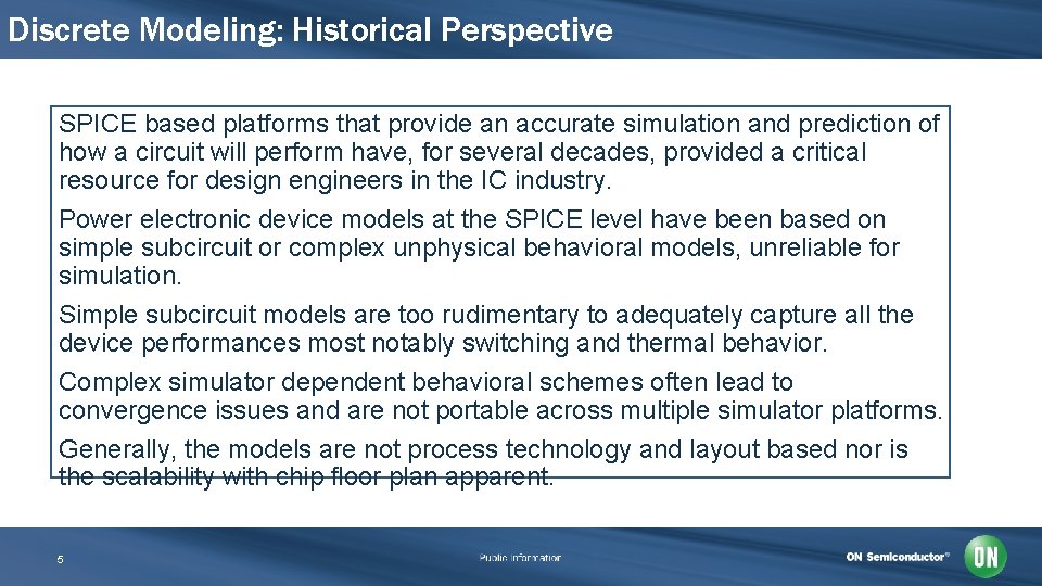 Discrete Modeling: Historical Perspective SPICE based platforms that provide an accurate simulation and prediction