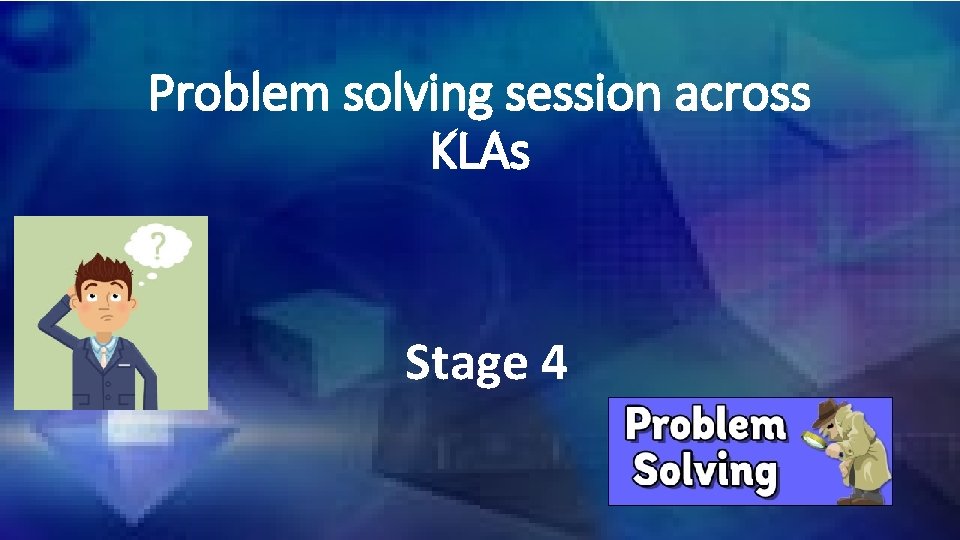 Problem solving session across KLAs Stage 4 
