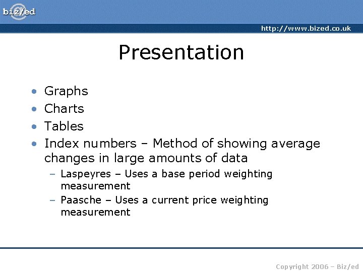 http: //www. bized. co. uk Presentation • • Graphs Charts Tables Index numbers –