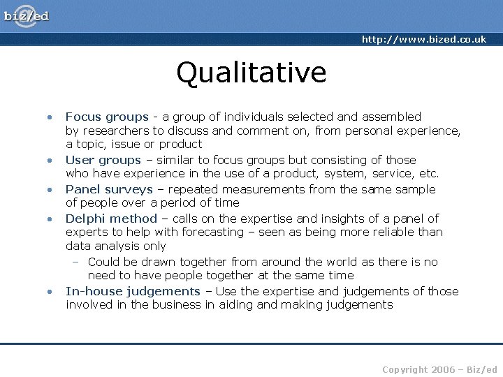 http: //www. bized. co. uk Qualitative • • • Focus groups - a group