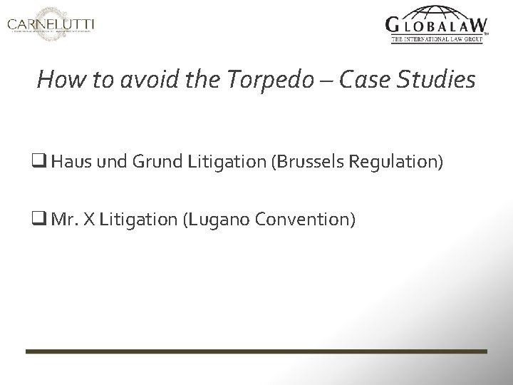 How to avoid the Torpedo – Case Studies q Haus und Grund Litigation (Brussels