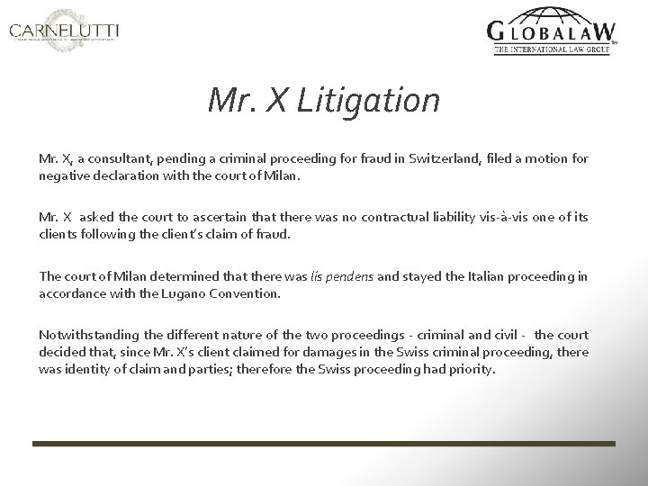 Mr. X Litigation Mr. X, a consultant, pending a criminal proceeding for fraud in