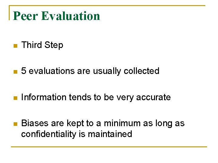 Peer Evaluation n Third Step n 5 evaluations are usually collected n Information tends