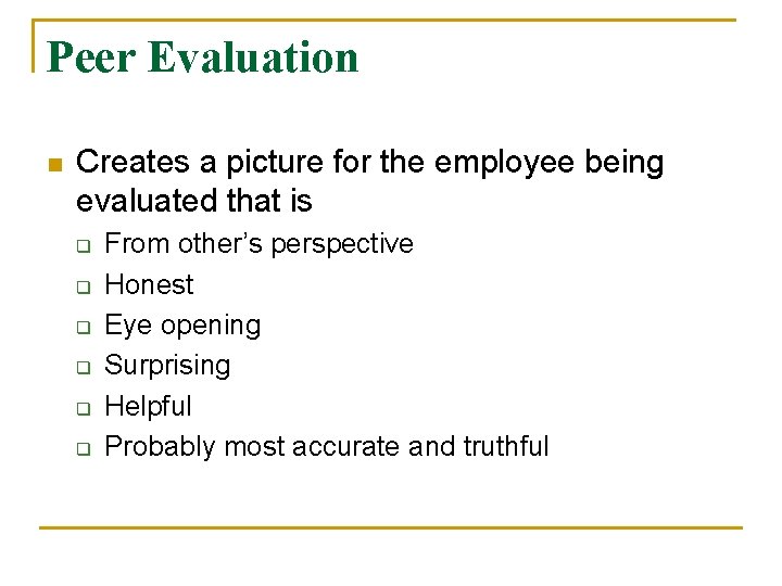 Peer Evaluation n Creates a picture for the employee being evaluated that is q