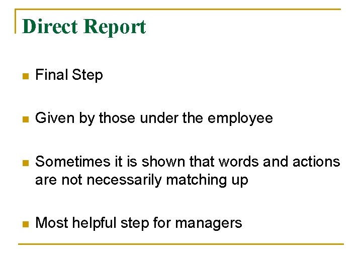 Direct Report n Final Step n Given by those under the employee n Sometimes