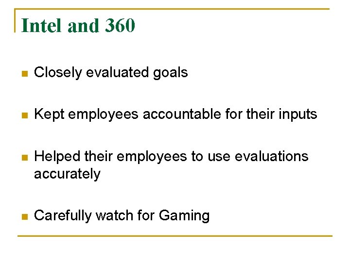 Intel and 360 n Closely evaluated goals n Kept employees accountable for their inputs