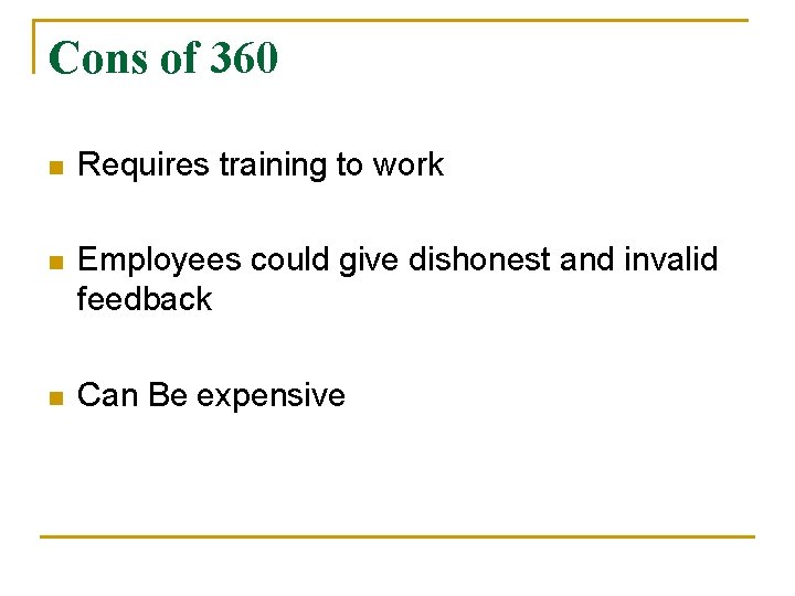 Cons of 360 n Requires training to work n Employees could give dishonest and