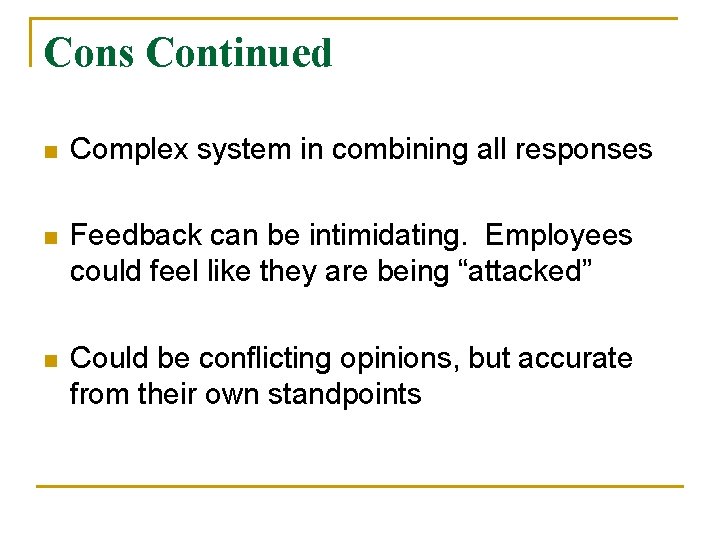 Cons Continued n Complex system in combining all responses n Feedback can be intimidating.