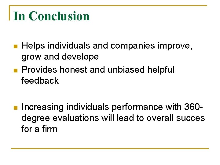 In Conclusion n Helps individuals and companies improve, grow and develope Provides honest and