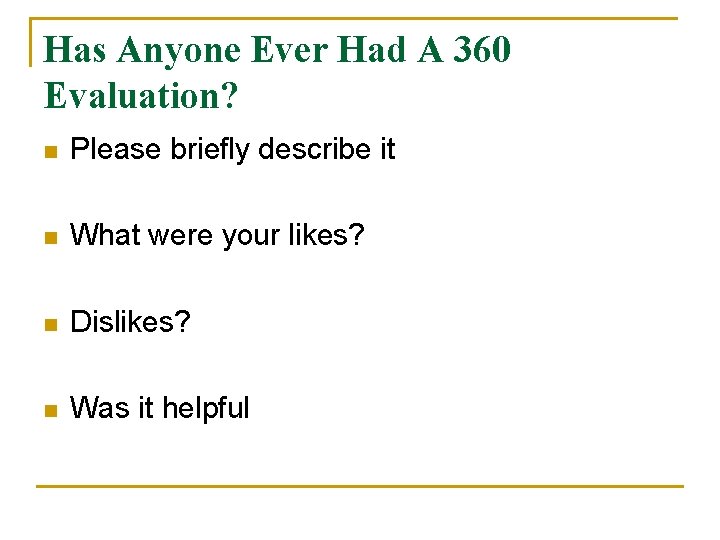 Has Anyone Ever Had A 360 Evaluation? n Please briefly describe it n What