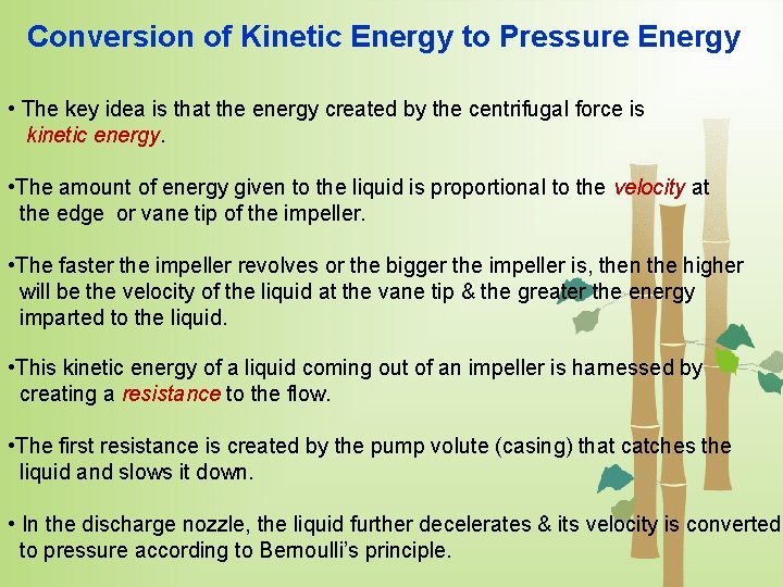 Conversion of Kinetic Energy to Pressure Energy • The key idea is that the