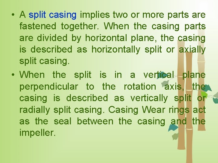  • A split casing implies two or more parts are fastened together. When